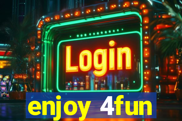 enjoy 4fun